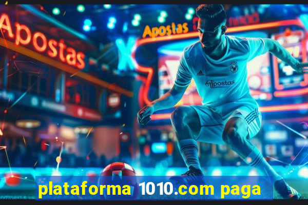 plataforma 1010.com paga